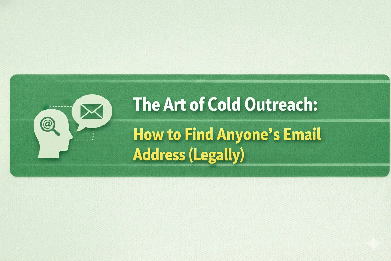 The Art of Cold Outreach: How to Find Anyone's Email Address (Legally)