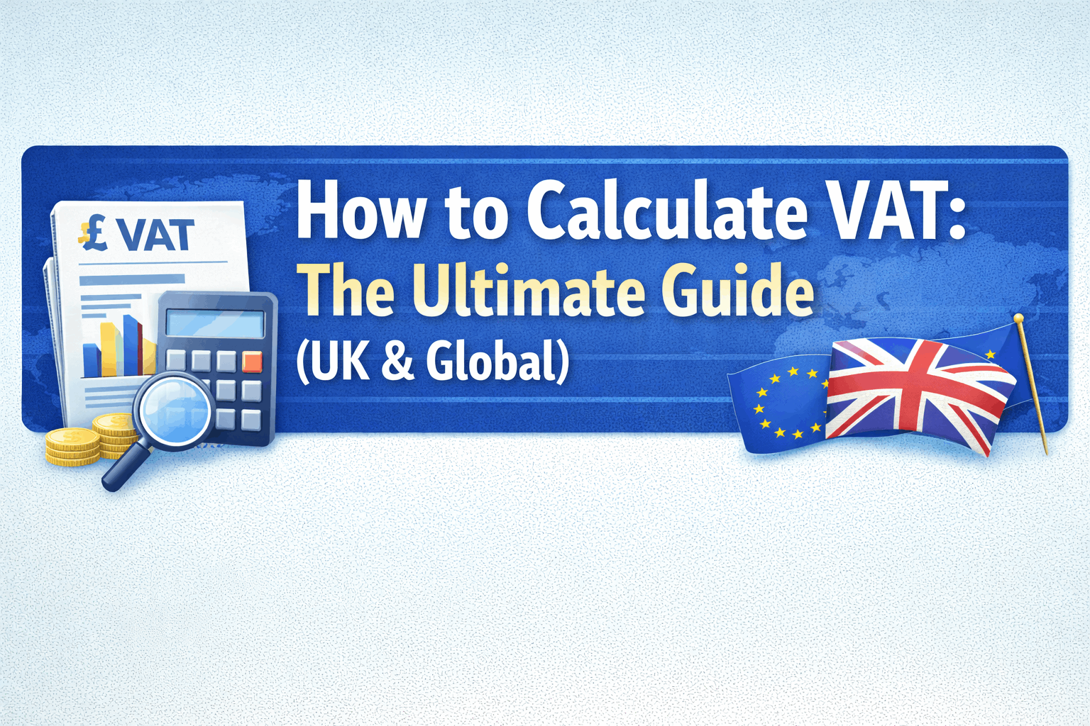 How to Calculate VAT: The Ultimate Guide (UK & Global)